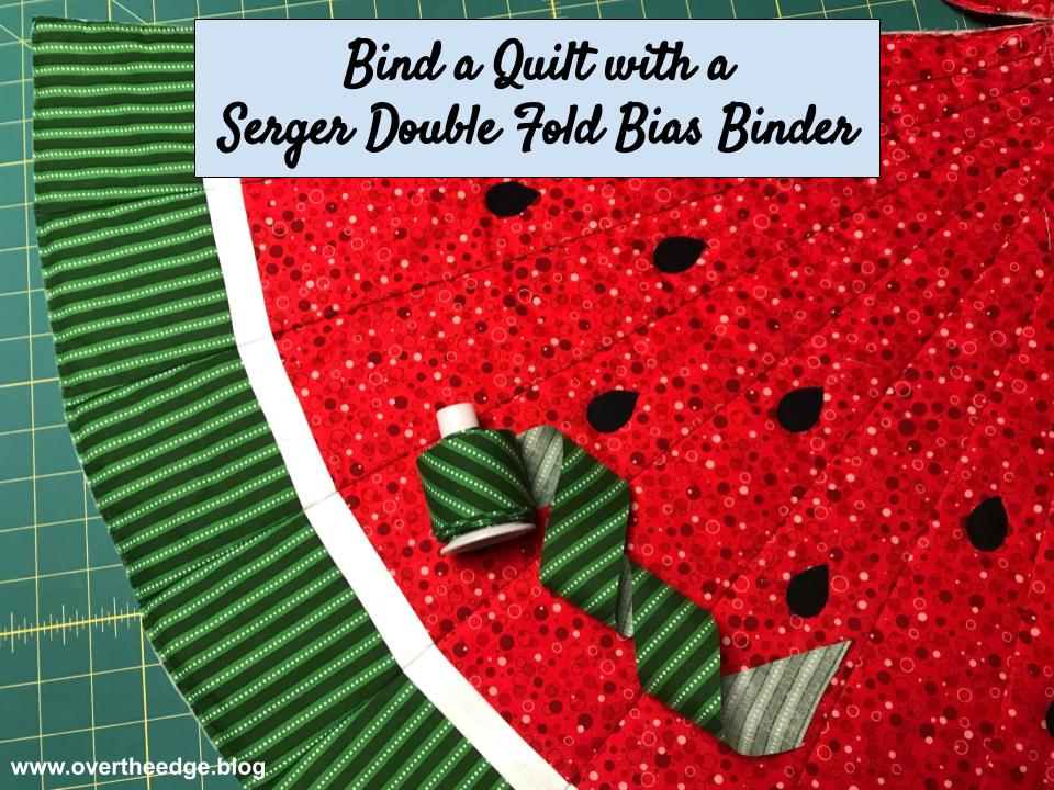 Bind a Quilt with a Serger Double Fold Bias Binder