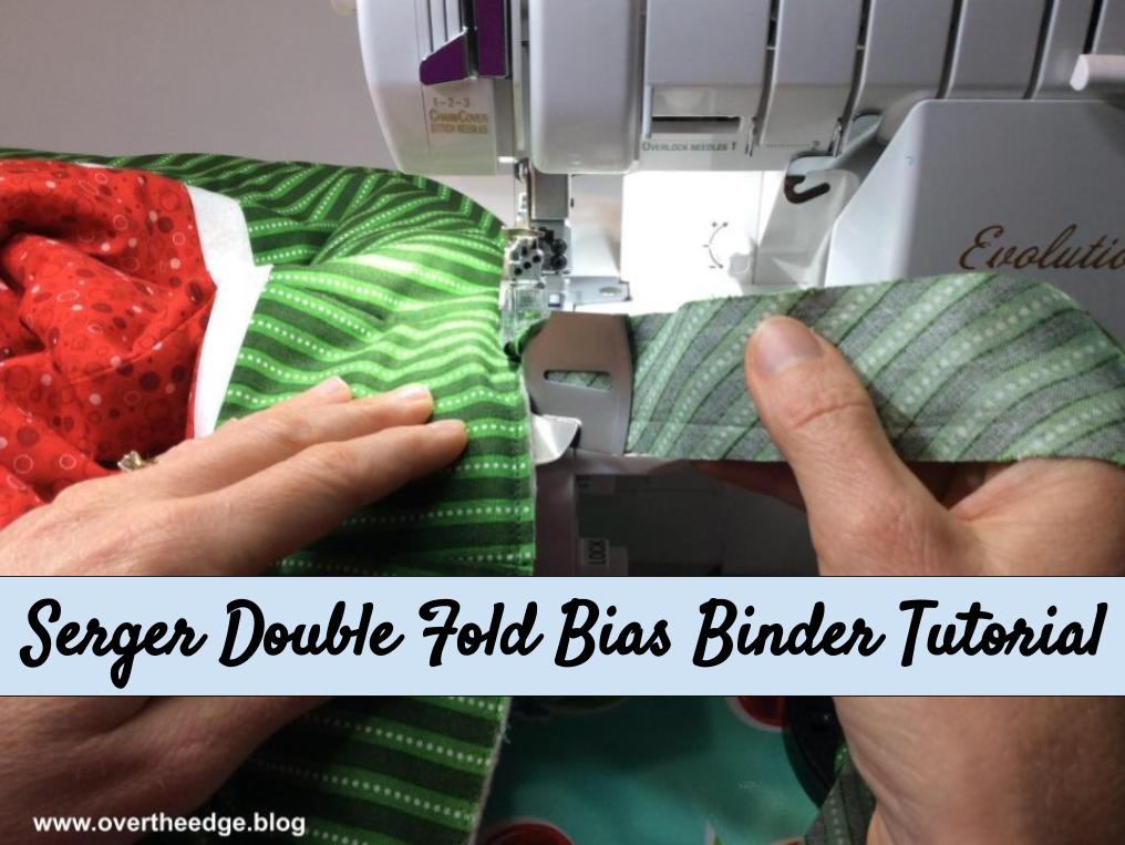 serger double fold bias binder tutorial