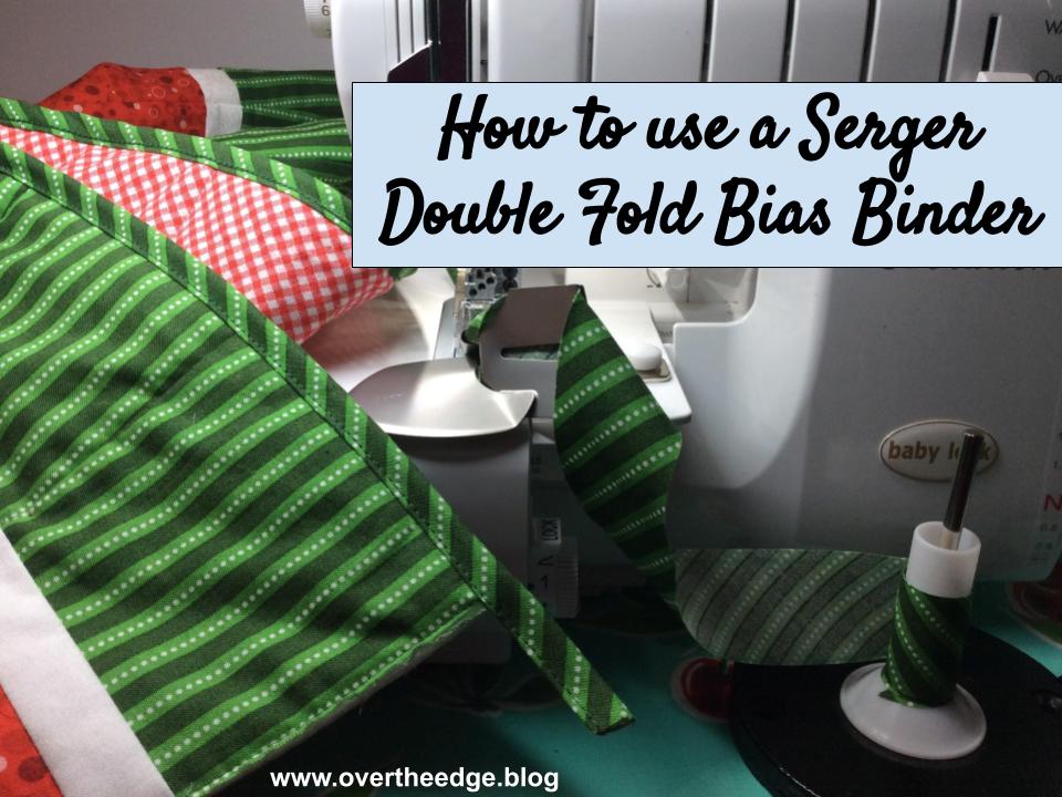 how to use a serger double fold bias binder