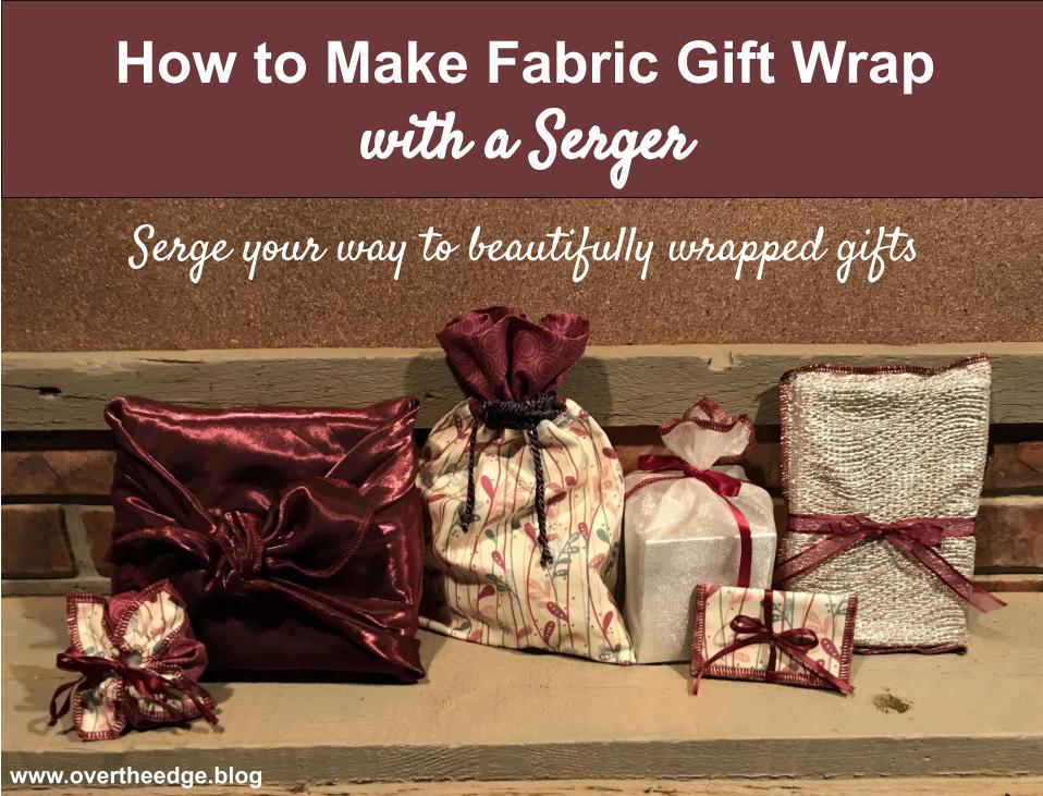 How to make fabric gift wrap with a serger